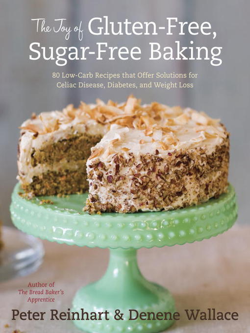 Title details for The Joy of Gluten-Free, Sugar-Free Baking by Peter Reinhart - Wait list